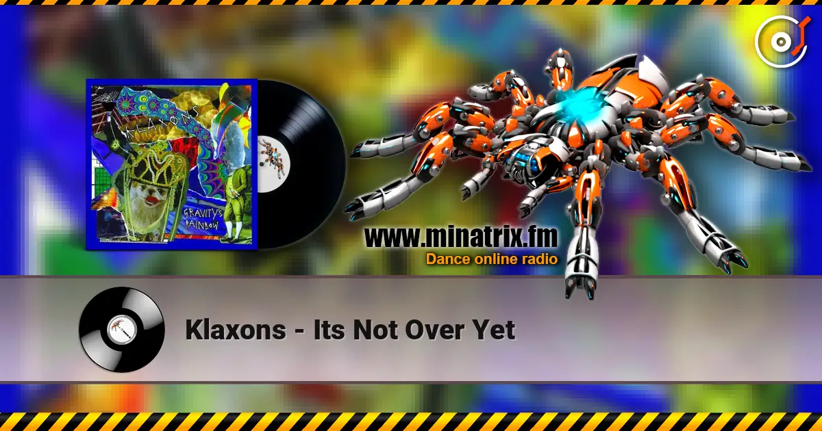 Klaxons - Its Not Over Yet listen online in high quality | Minatrix.FM