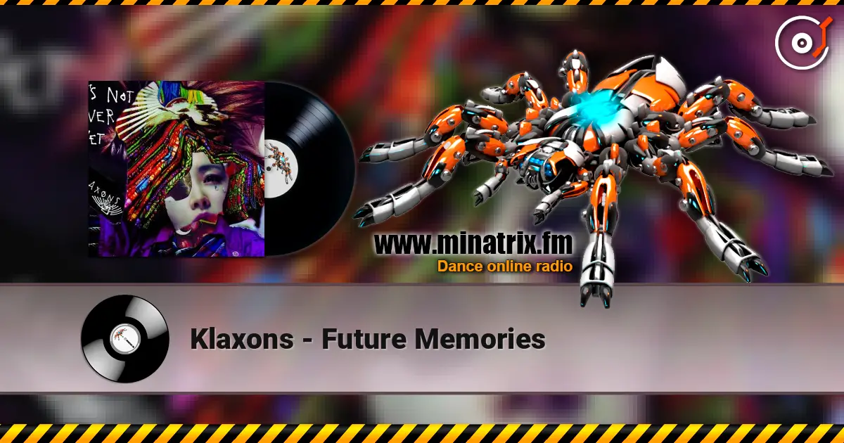 Klaxons - Future Memories listen online in high quality | Minatrix.FM