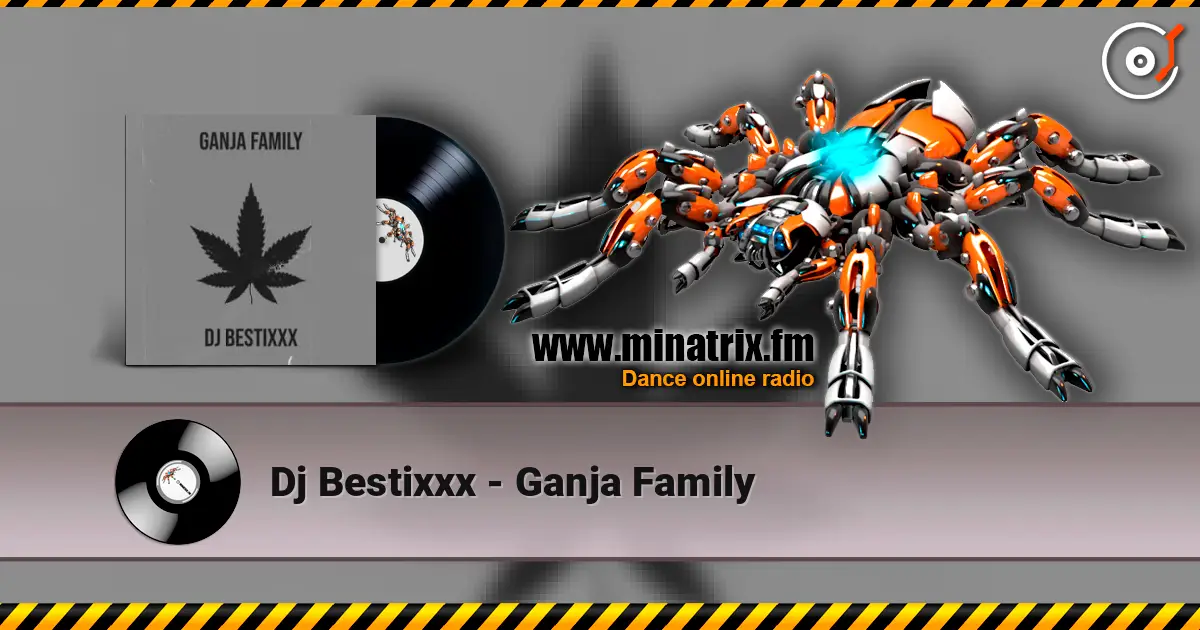 Dj Bestixxx - Ganja Family listen online in high quality | Minatrix.FM