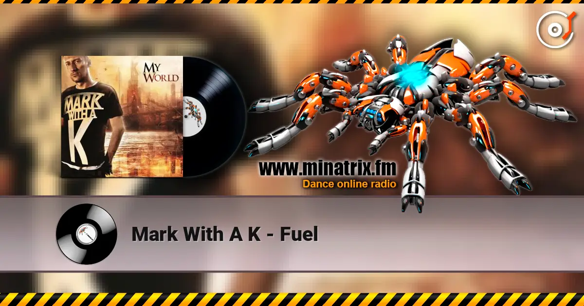 Mark With A K - Fuel listen online in high quality | Minatrix.FM