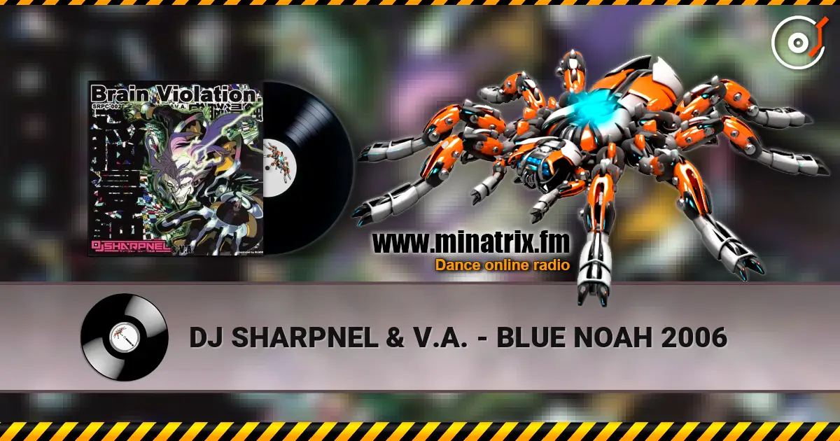 DJ SHARPNEL & V.A. - BLUE NOAH 2006 listen online in high quality | Minatrix.FM