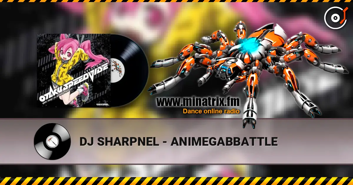 DJ SHARPNEL - ANIMEGABBATTLE listen online in high quality | Minatrix.FM