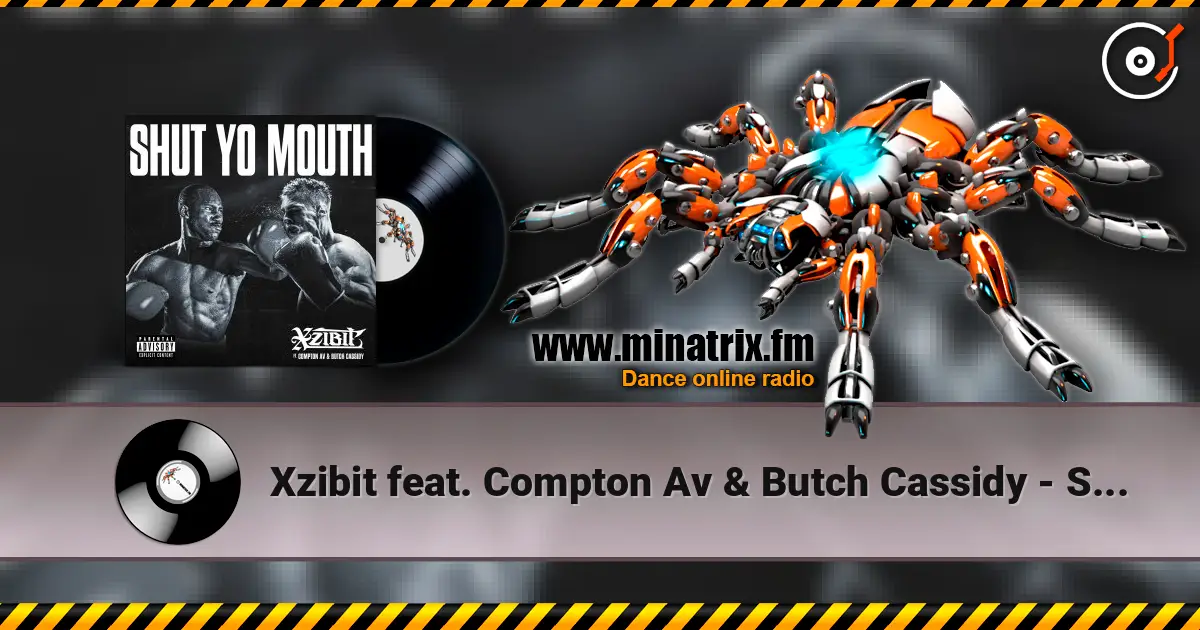 Xzibit feat. Compton Av & Butch Cassidy - Shut Yo Mouth listen online in high quality | Minatrix.FM