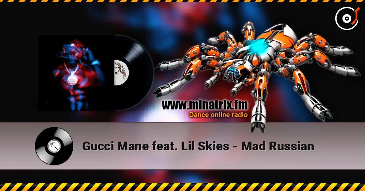 Gucci Mane feat. Lil Skies - Mad Russian listen online in high quality | Minatrix.FM