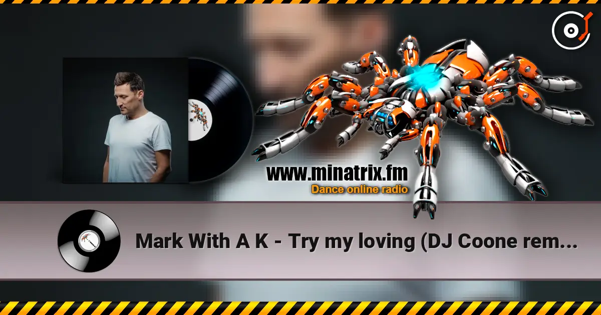 Mark With A K - Try my loving (DJ Coone remix) listen online in high quality | Minatrix.FM