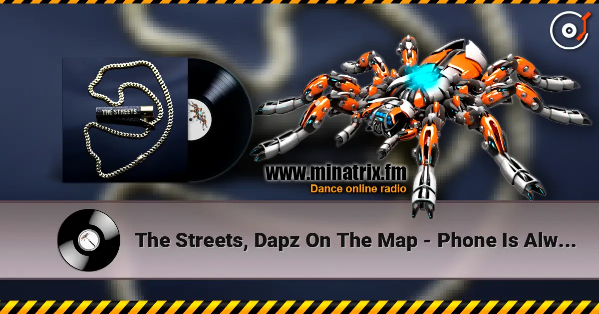 The Streets, Dapz On The Map - Phone Is Always In My Hand listen online in high quality | Minatrix.FM