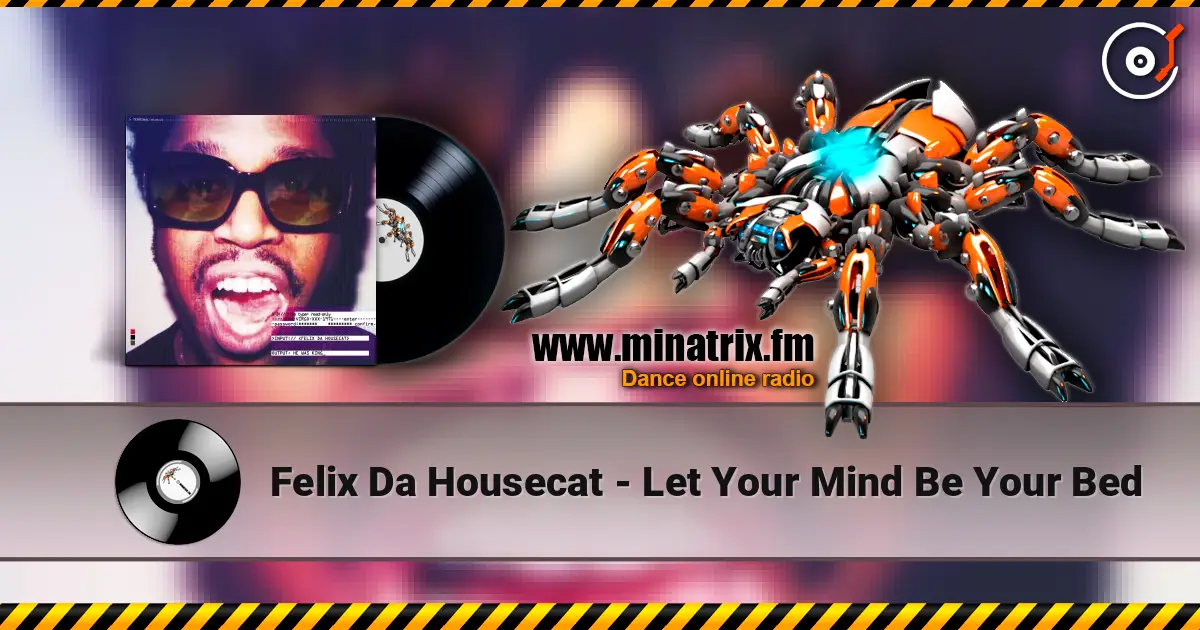 Felix Da Housecat - Let Your Mind Be Your Bed listen online in high quality | Minatrix.FM