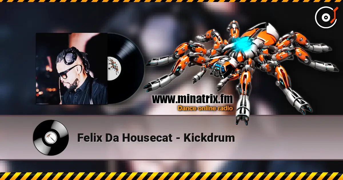 Felix Da Housecat - Kickdrum listen online in high quality | Minatrix.FM