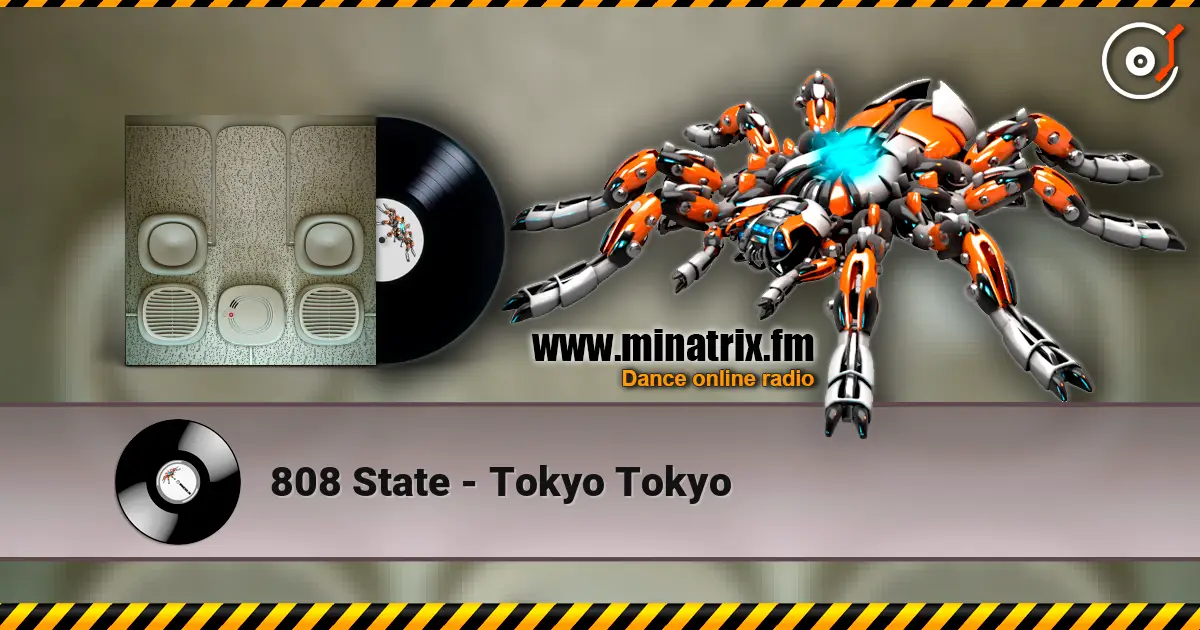 808 State - Tokyo Tokyo listen online in high quality | Minatrix.FM