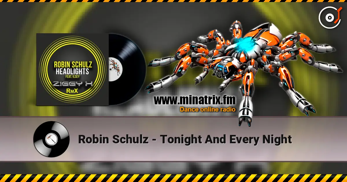Robin Schulz - Tonight And Every Night listen online in high quality | Minatrix.FM