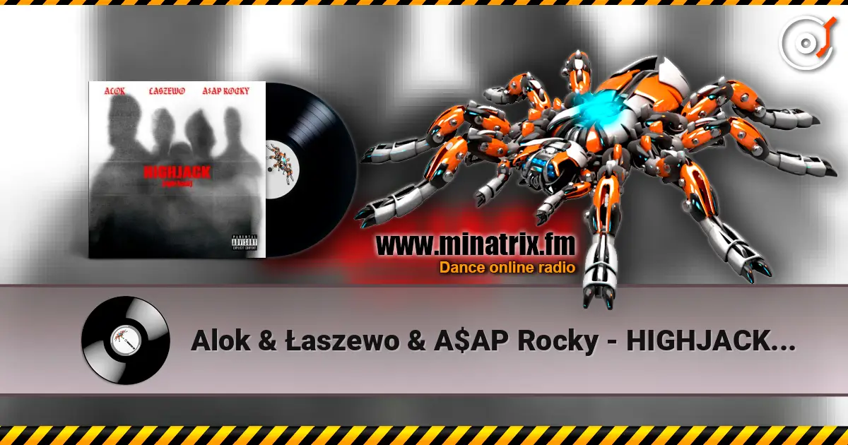 Alok & Łaszewo & A$AP Rocky - HIGHJACK (right back) listen online in high quality | Minatrix.FM