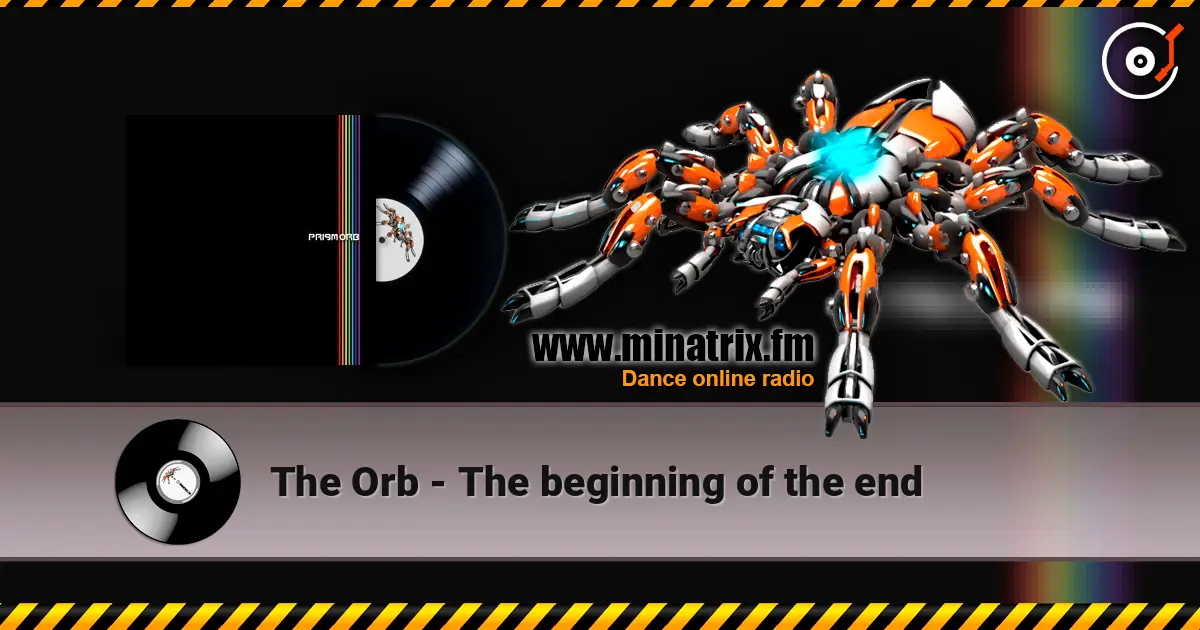 The Orb - The beginning of the end listen online in high quality | Minatrix.FM
