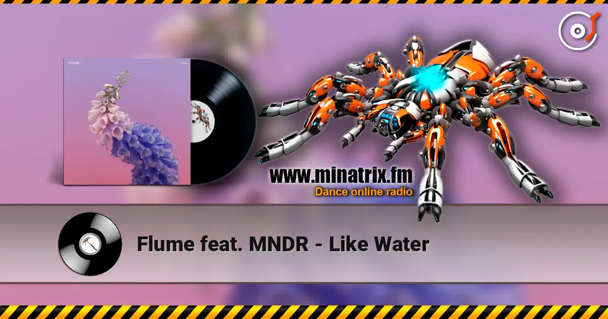 Flume feat. MNDR - Like Water listen online in high quality | Minatrix.FM