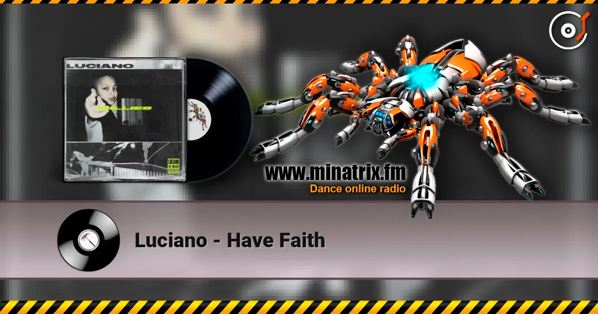 Luciano - Have Faith listen online in high quality | Minatrix.FM
