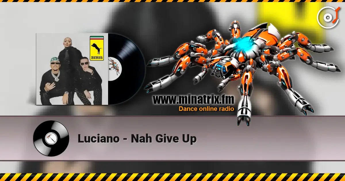 Luciano - Nah Give Up listen online in high quality | Minatrix.FM