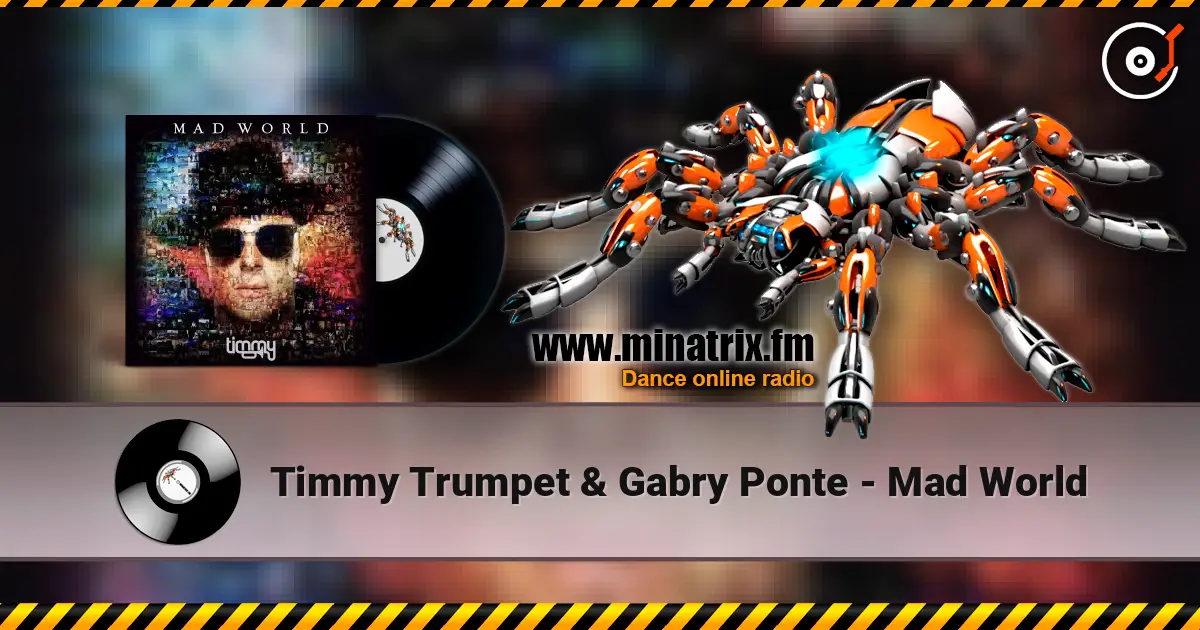 Timmy Trumpet & Gabry Ponte - Mad World listen online in high quality | Minatrix.FM