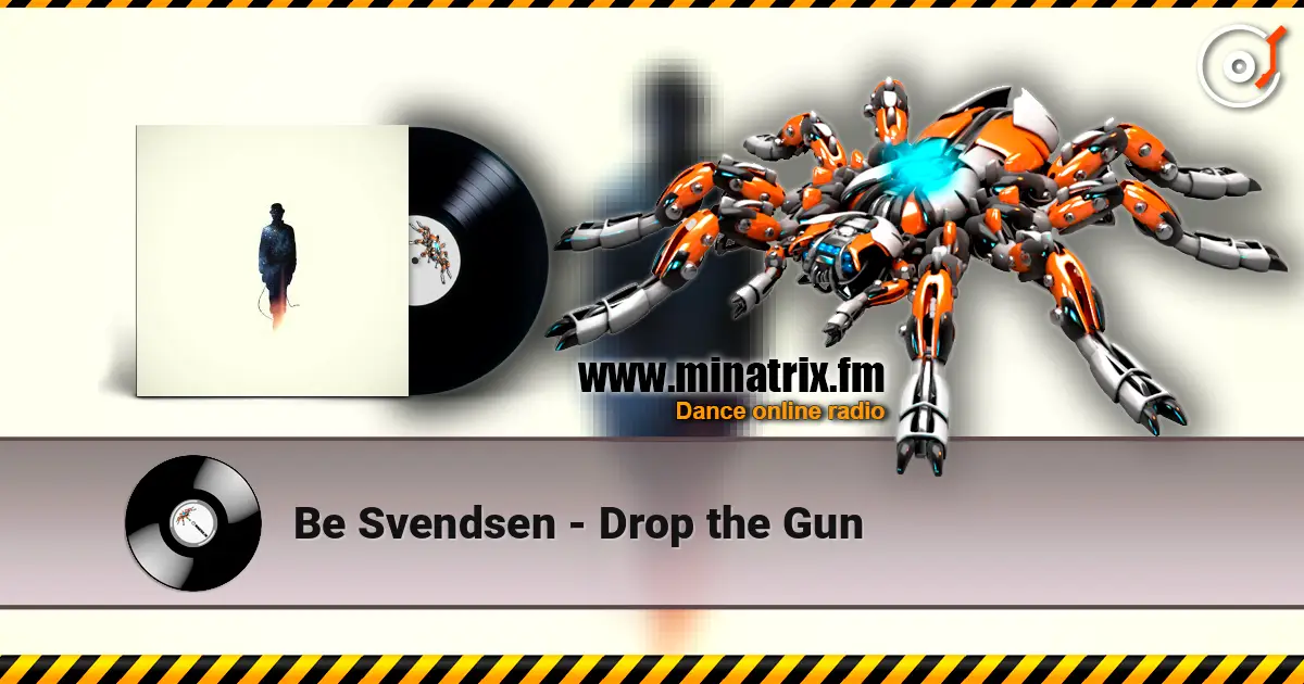 Be Svendsen - Drop the Gun listen online in high quality | Minatrix.FM