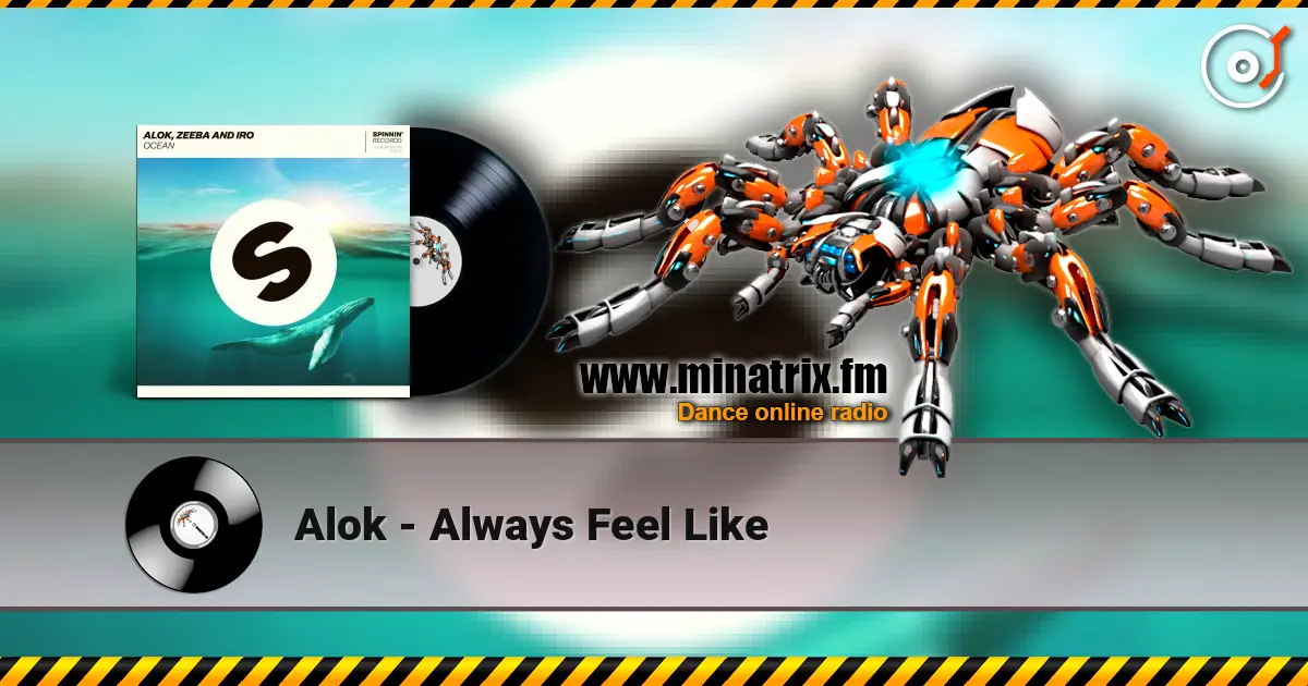 Alok - Always Feel Like listen online in high quality | Minatrix.FM