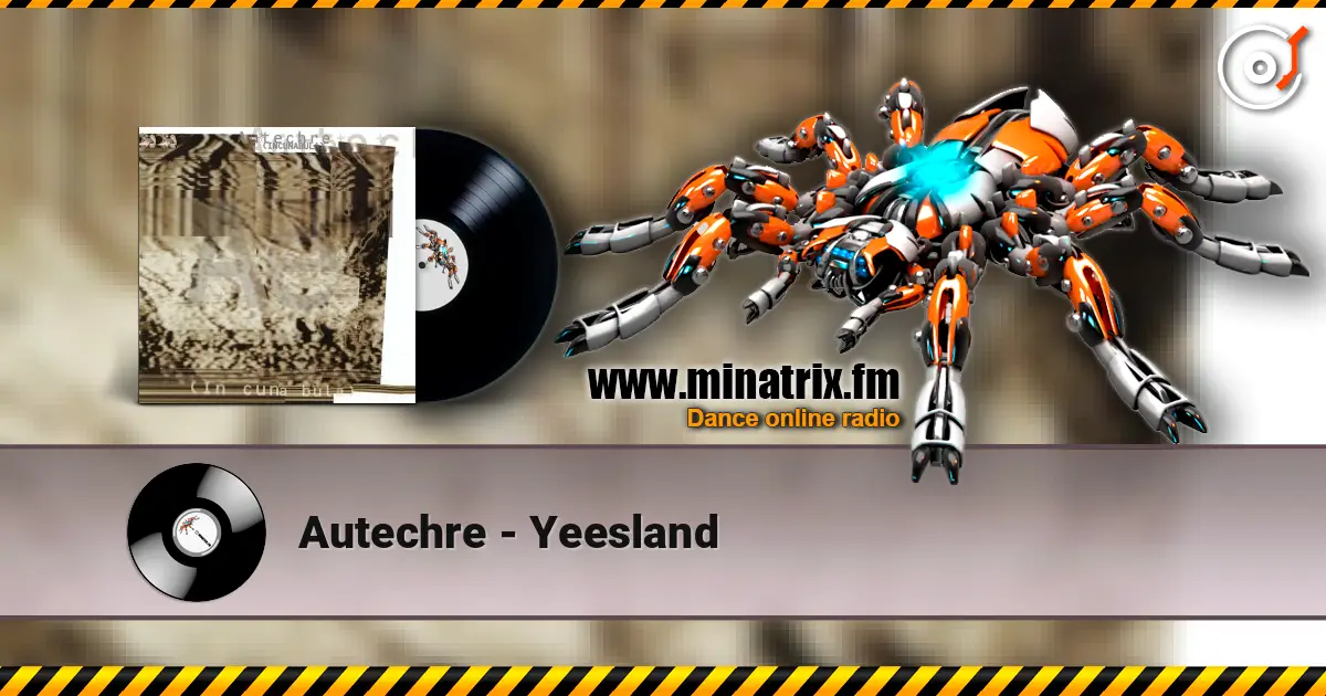 Autechre - Yeesland listen online in high quality | Minatrix.FM