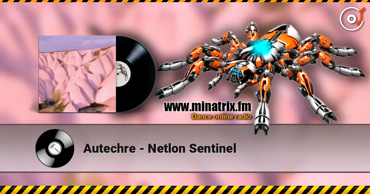 Autechre - Netlon Sentinel listen online in high quality | Minatrix.FM