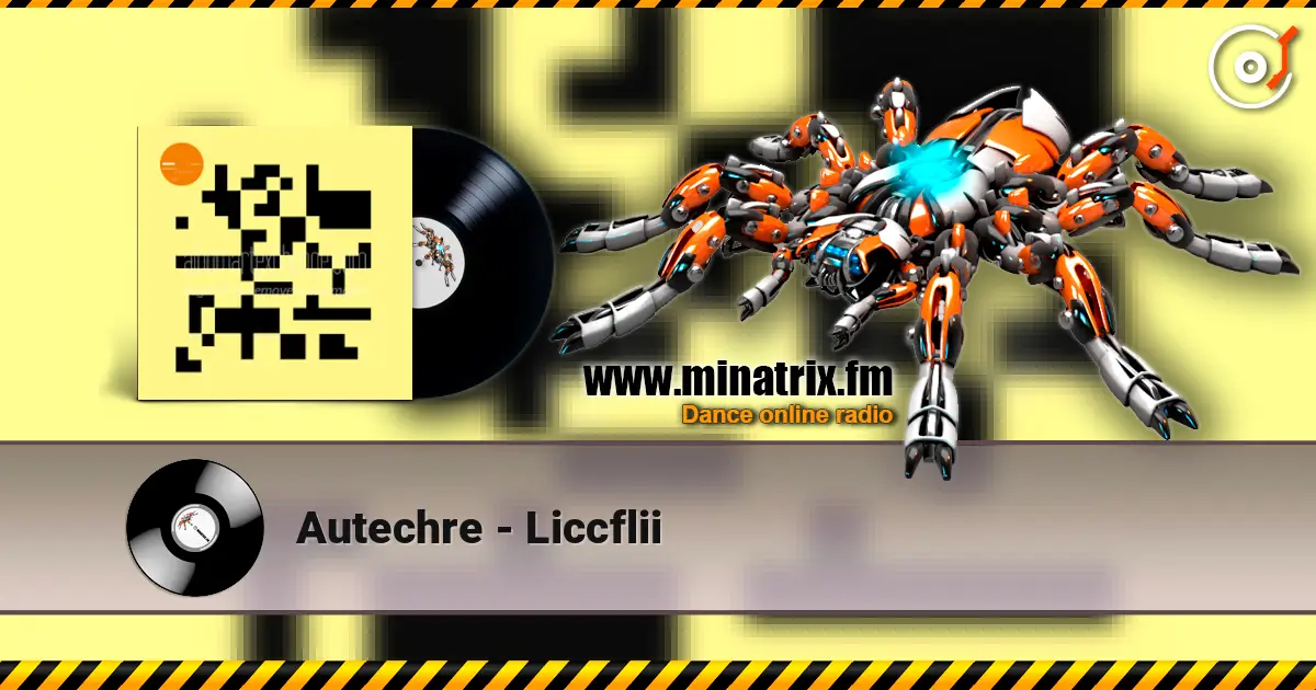Autechre - Liccflii listen online in high quality | Minatrix.FM
