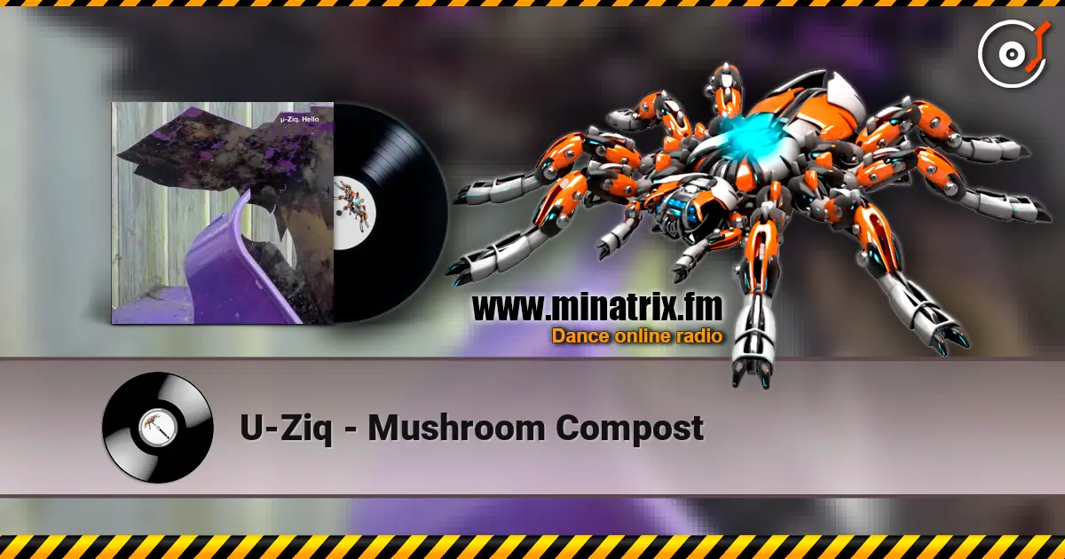 U-Ziq - Mushroom Compost listen online in high quality | Minatrix.FM