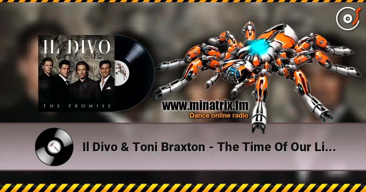 Il Divo & Toni Braxton - The Time Of Our Lives listen online in high quality | Minatrix.FM