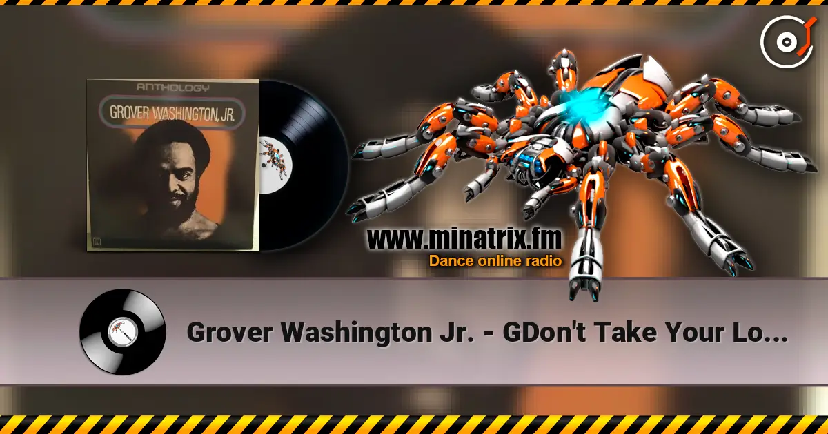 Grover Washington Jr. - GDon't Take Your Love From Me listen online in high quality | Minatrix.FM