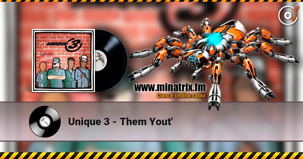 Unique 3 - Them Yout' listen online in high quality | Minatrix.FM