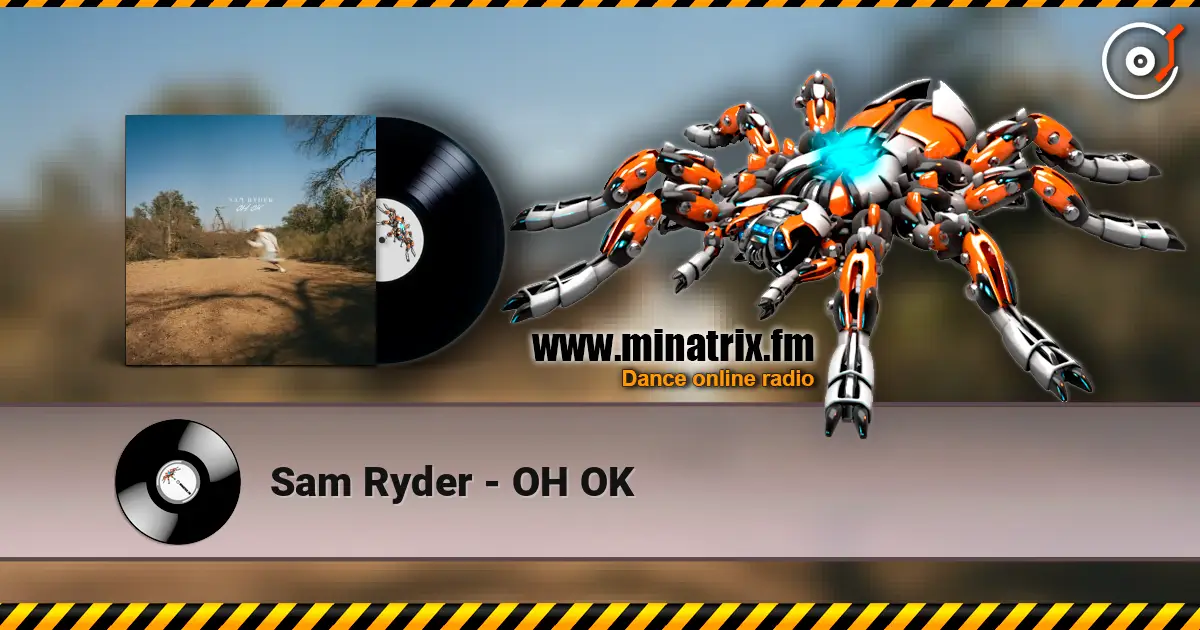 Sam Ryder - OH OK listen online in high quality | Minatrix.FM