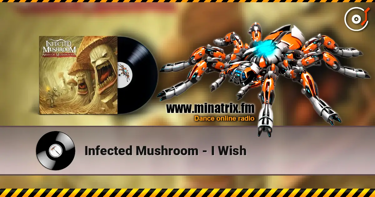 Infected Mushroom - I Wish listen online in high quality | Minatrix.FM