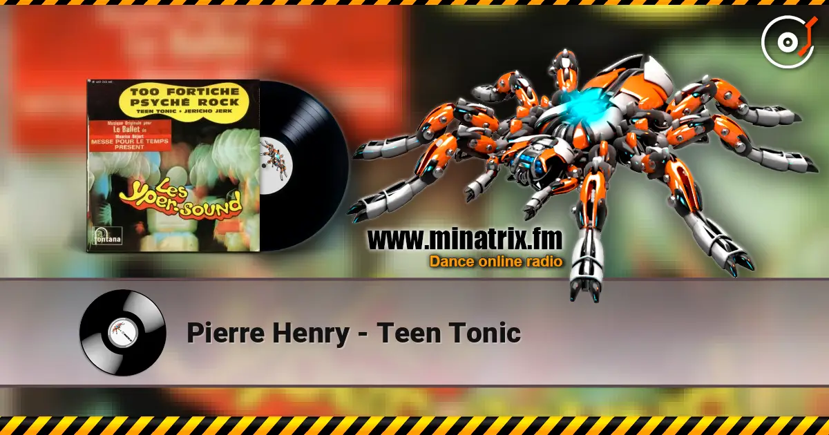 Pierre Henry - Teen Tonic listen online in high quality | Minatrix.FM