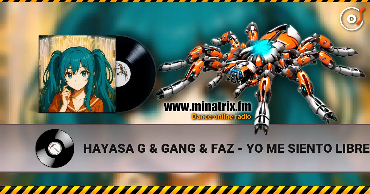 HAYASA G & GANG & FAZ - YO ME SIENTO LIBRE listen online in high quality | Minatrix.FM