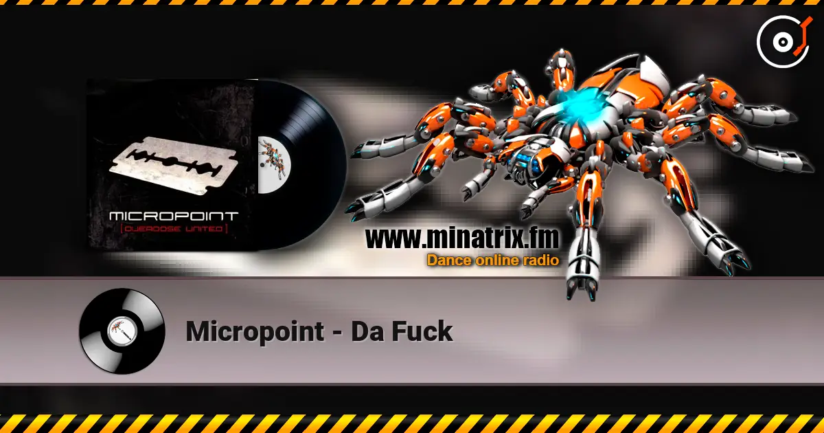 Micropoint - Da Fuck listen online in high quality | Minatrix.FM