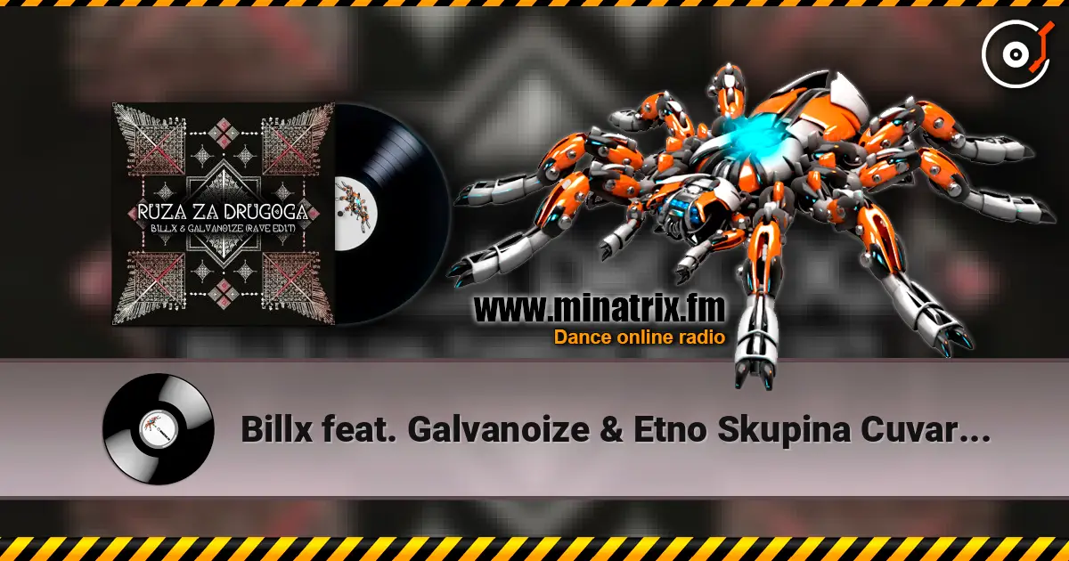 Billx feat. Galvanoize & Etno Skupina Cuvarice - Ruza Za Drugoga listen online in high quality | Minatrix.FM