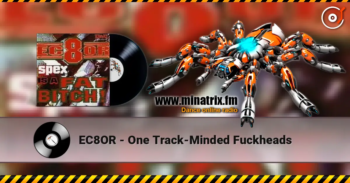 EC8OR - One Track-Minded Fuckheads listen online in high quality | Minatrix.FM