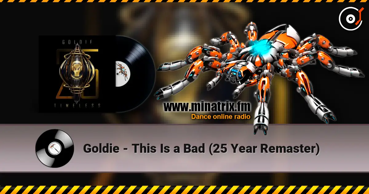 Goldie - This Is a Bad (25 Year Remaster) listen online in high quality | Minatrix.FM
