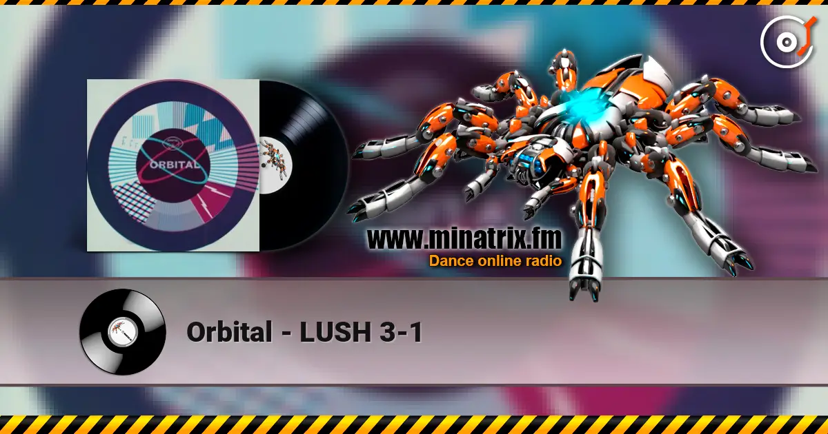 Orbital - LUSH 3-1 listen online in high quality | Minatrix.FM