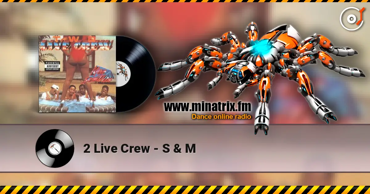 2 Live Crew - S & M listen online in high quality | Minatrix.FM