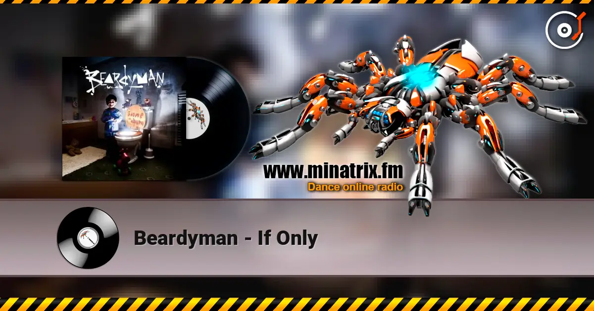 Beardyman - If Only listen online in high quality | Minatrix.FM
