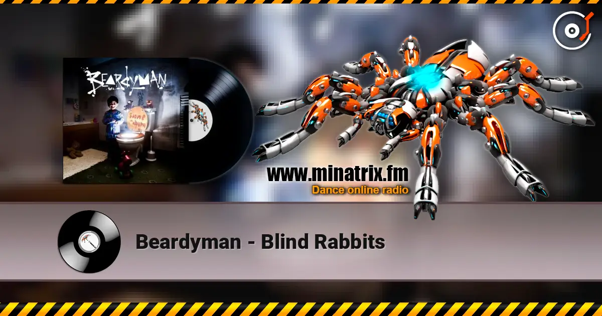 Beardyman - Blind Rabbits listen online in high quality | Minatrix.FM