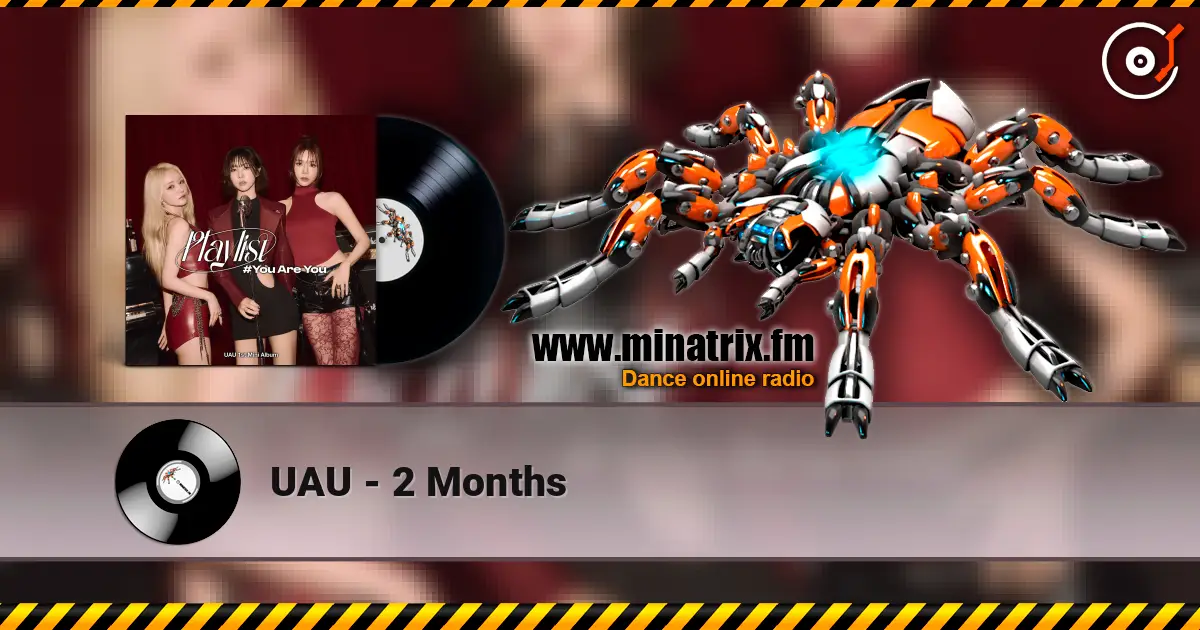 UAU - 2 Months listen online in high quality | Minatrix.FM