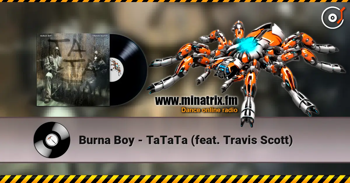 Burna Boy - TaTaTa (feat. Travis Scott) listen online in high quality | Minatrix.FM