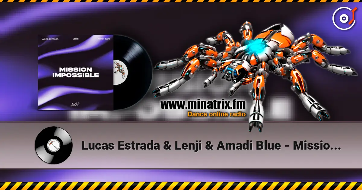 Lucas Estrada & Lenji & Amadi Blue - Mission Impossible listen online in high quality | Minatrix.FM