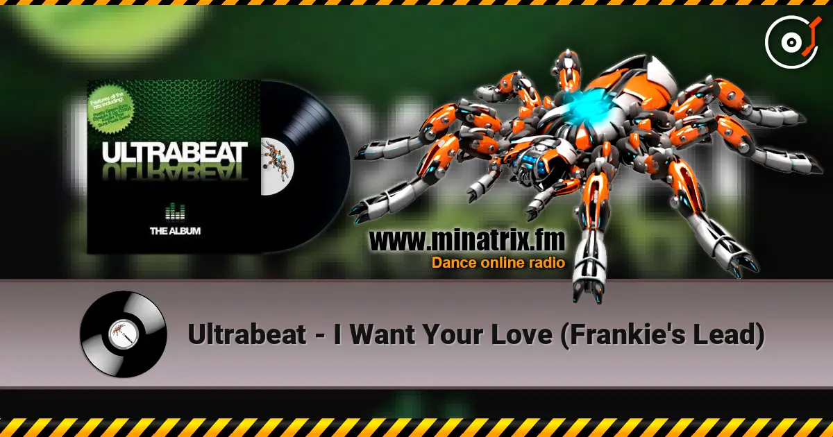 Ultrabeat - I Want Your Love (Frankie's Lead) listen online in high quality | Minatrix.FM