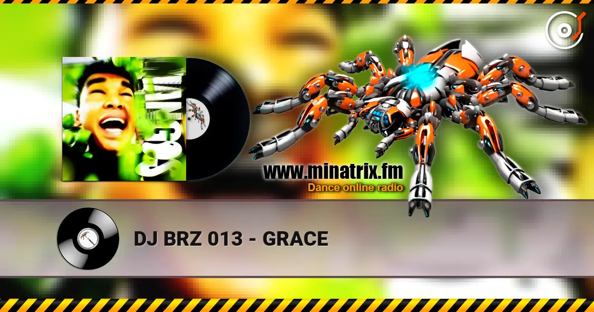 DJ BRZ 013 - GRACE listen online in high quality | Minatrix.FM