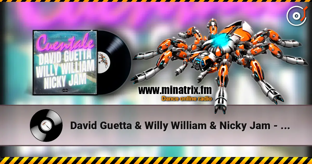 David Guetta & Willy William & Nicky Jam - Cuentale listen online in high quality | Minatrix.FM