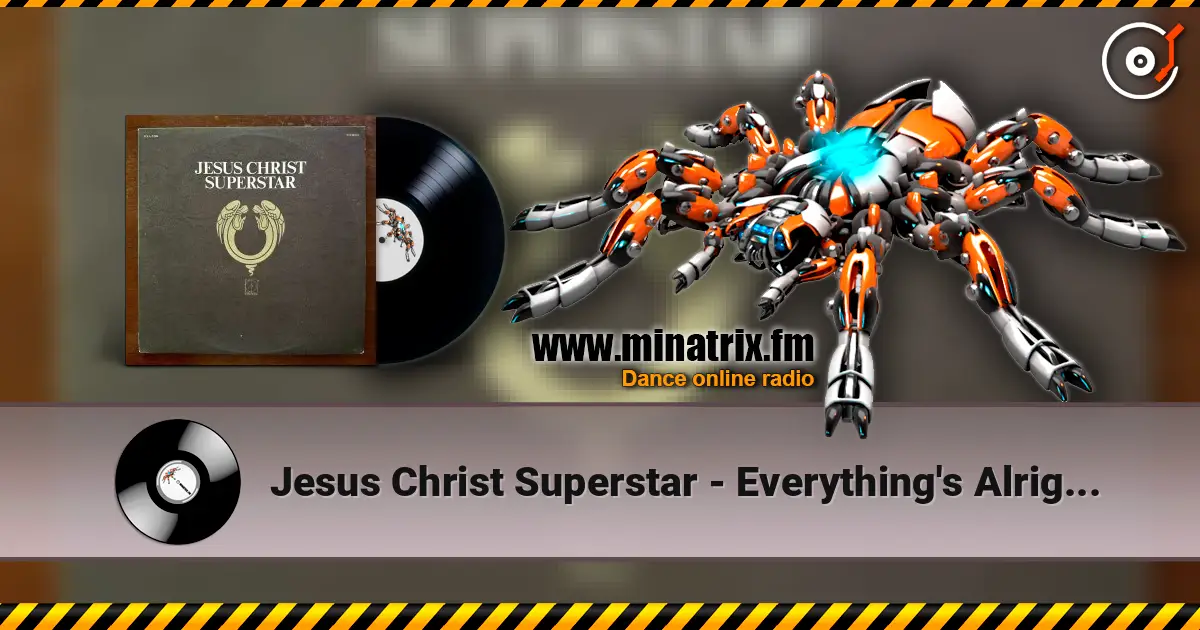 Jesus Christ Superstar - Everything's Alright II listen online in high quality | Minatrix.FM