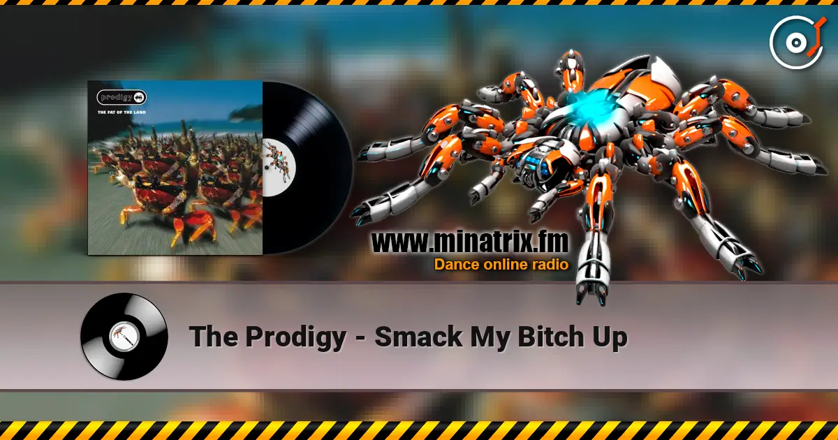 The Prodigy - Smack My Bitch Up listen online in high quality | Minatrix.FM