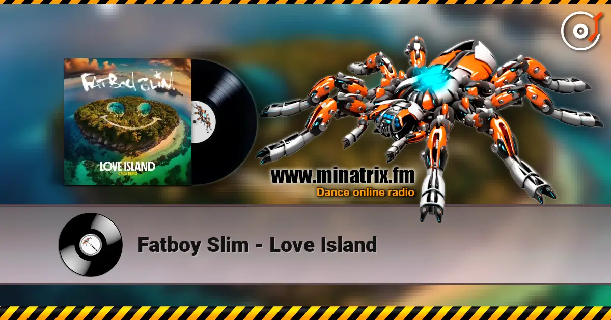 Fatboy Slim - Love Island listen online in high quality | Minatrix.FM